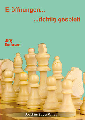 Eröffnungen – richtig gespielt von Konikowski,  Jerzy