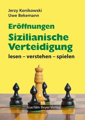 Eröffnungen – Sizilianische Verteidigung von Bekemann,  Uwe, Konikowski,  Jerzy