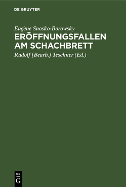 Eröffnungsfallen am Schachbrett von Snosko-Borowsky,  Eugène, Teschner,  Rudolf [Bearb.]