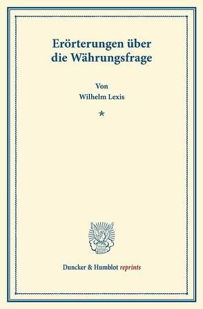 Erörterungen über die Währungsfrage. von Lexis,  Wilhelm