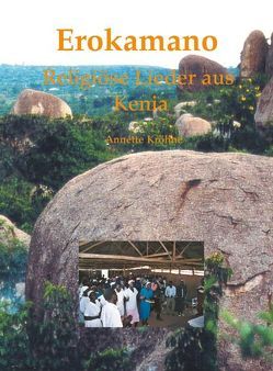 Erokamano – Religiöse Lieder aus Kenia von Kröhne,  Annette