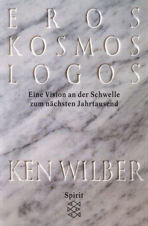 Eros, Kosmos, Logos von Eggert,  Jochen, Wilber,  Kenneth E.