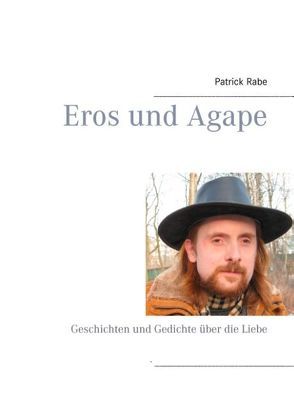 Eros und Agape von Rabe,  Patrick