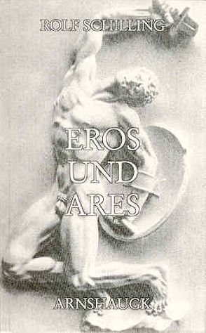 Eros und Ares von Schilling,  Rolf