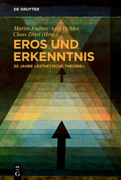 Eros und Erkenntnis – 50 Jahre „Ästhetische Theorie“ von Endreß,  Martin, Pichler,  Axel, Zittel,  Claus