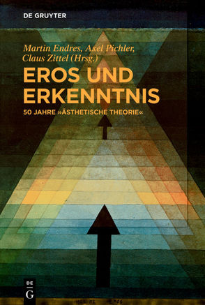 Eros und Erkenntnis – 50 Jahre „Ästhetische Theorie“ von Endreß,  Martin, Pichler,  Axel, Zittel,  Claus