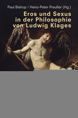 Eros und Sexus in der Philosophie von Ludwig Klages von Bishop,  Paul, Preußer,  Heinz-Peter