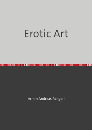 Erotic Art von Pangerl,  Armin