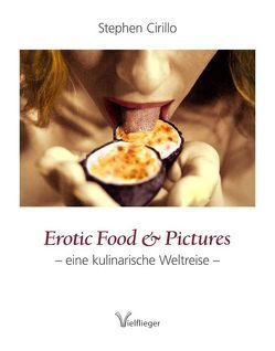 Erotic Food & Pictures von Busse,  Felix, Cirillo,  Stephen