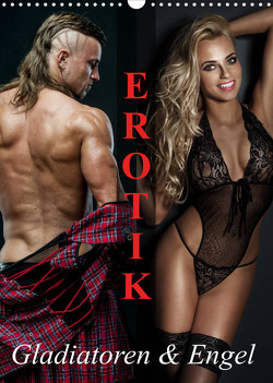 Erotik – Gladiatoren und Engel (Wandkalender 2023 DIN A3 hoch) von Stanzer,  Elisabeth