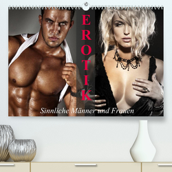 Erotik – Sinnliche Männer und Frauen (Premium, hochwertiger DIN A2 Wandkalender 2023, Kunstdruck in Hochglanz) von Stanzer,  Elisabeth