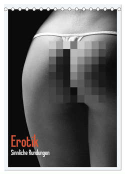 Erotik. Sinnliche Rundungen (Tischkalender 2024 DIN A5 hoch), CALVENDO Monatskalender von Stanzer,  Elisabeth