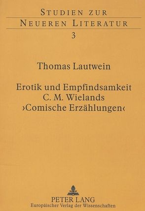 Erotik und Empfindsamkeit – C.M. Wielands ‚Comische Erzählungen‘ von Lautwein,  Thomas