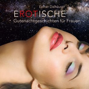 Erotische Gutenachtgeschichten für Frauen von Dalhäuser,  Esther