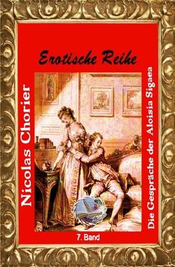 Erotische Reihe / Die Gespräche der Aloisia Sigaea (Illustriert) von Chorier,  Nicolas
