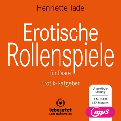 Erotische Rollenspiele für Paare | Erotischer Ratgeber MP3CD von Blum,  Veruschka, Jade,  Henriette