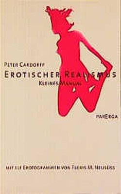 Erotischer Realismus von Cardorff,  Peter, Neusüss,  Floris M