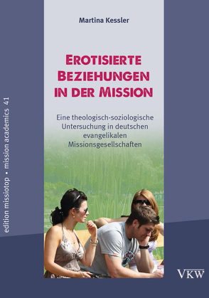 Erotisierende Beziehungen in der Mission von Kessler,  Martina