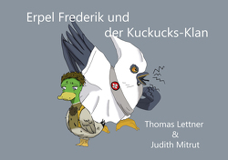 Erpel Frederik und der KuckucksKlan von Lettner,  Thomas, Mitrut,  Judith