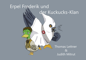 Erpel Frederik und der KuckucksKlan von Lettner,  Thomas, Mitrut,  Judith