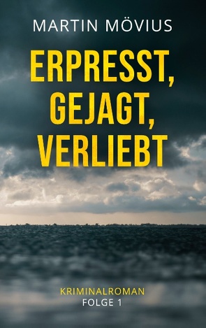 Erpresst, gejagt, verliebt von Mövius,  Martin