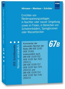 Errichten von Niederspannungsanlagen in feuchter oder nasser Umgebung sowie im Freien, in Bereichen von Schwimmbädern, Springbrunnen oder Wasserbecken von Hörmann,  Werner, Nienhaus,  Heinz, Schroeder,  Bernd