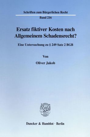 Ersatz fiktiver Kosten nach Allgemeinem Schadensrecht? von Jakob,  Oliver