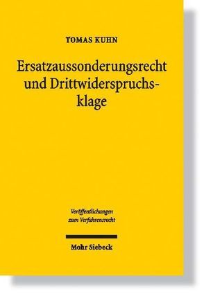 Ersatzaussonderungsrecht und Drittwiderspruchsklage von Kuhn,  Tomas