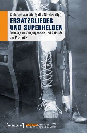 Ersatzglieder und Superhelden von Asmuth,  Christoph, Nikolow,  Sybilla