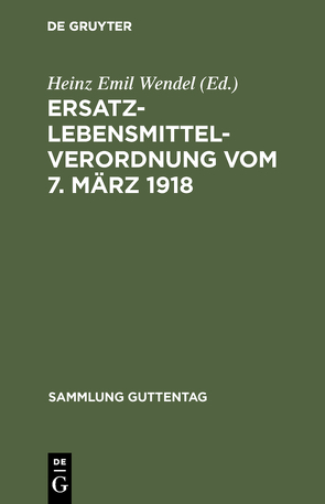 Ersatzlebensmittelverordnung vom 7. März 1918 von Wendel,  Heinz Emil