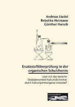 Ersatzstoffüberprüfung in der organischen Schulchemie von Harsch,  Guenther, Heimann,  Rebekka, Liedel,  Andreas