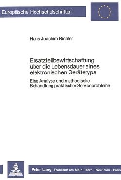Ersatzteilbewirtschaftung über die Lebensdauer eines elektronischen Gerätetyps von Richter,  Hans-Joachim