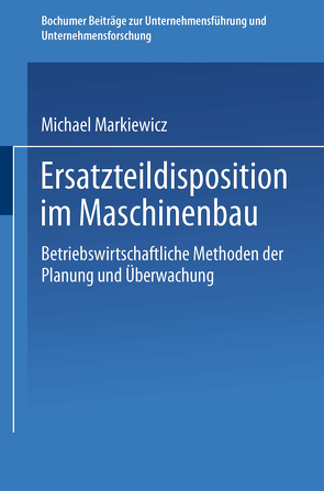 Ersatzteildisposition im Maschinenbau von Markiewicz,  Michael