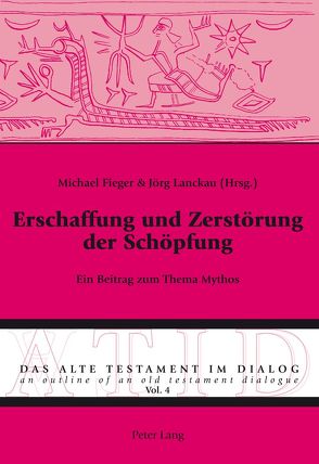 Erschaffung und Zerstörung der Schöpfung von Fieger,  Michael, Lanckau,  Jörg