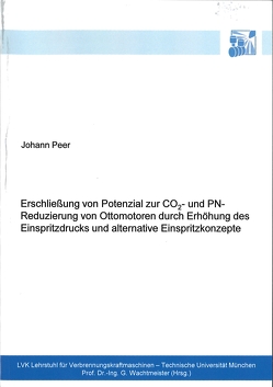 Erschließung von Potenzial zur CO2- und PN-Reduzierung von Ottomotoren durch Erhöhung des Einspritzdrucks und alternative Einspritzkonzepte von Peer,  Johann