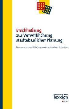 Erschließung zur Verwirklichung städtebaulicher Planung von Hofmeister,  Andreas, Spannowsky,  Willy