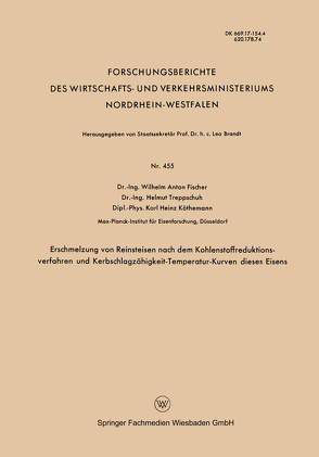 Erschmelzung von Reinsteisen nach dem Kohlenstoffreduktionsverfahren und Kerbschlagzähigkeit-Temperatur-Kurven dieses Eisens von Fischer,  Wilhelm Anton