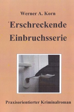 Erschreckende Einbruchsserie von Korn,  Werner A.