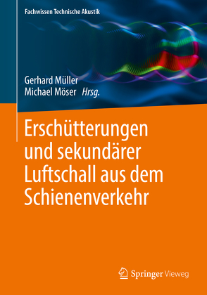 Erschütterungen und sekundärer Luftschall aus dem Schienenverkehr von Möser,  Michael, Mueller,  Gerhard