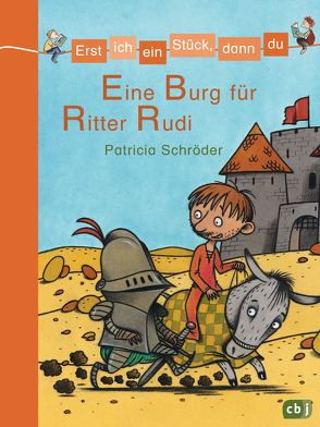 Erst ich ein Stück, dann du – Eine Burg für Ritter Rudi von Schröder,  Patricia, Teich,  Karsten