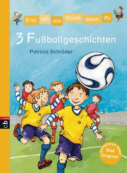 Erst ich ein Stück, dann du – 3 Fußballgeschichten von Holzhausen,  Elisabeth, Schröder,  Patricia