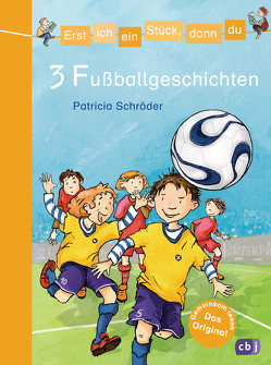 Erst ich ein Stück, dann du – 3 Fußballgeschichten von Holzhausen,  Elisabeth, Schröder,  Patricia