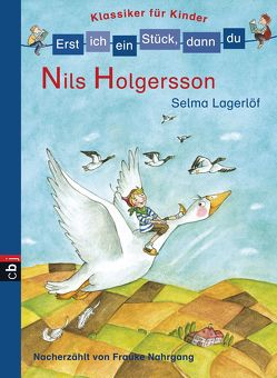 Erst ich ein Stück, dann du! Klassiker – Nils Holgersson von Lagerloef,  Selma, Nahrgang,  Frauke, Wechdorn,  Susanne