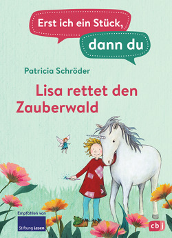 Erst ich ein Stück, dann du – Lisa rettet den Zauberwald von Cordes,  Miriam, Schröder,  Patricia