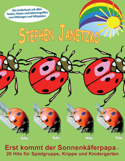 Erst kommt der Sonnenkäferpapa – 20 Hits für Spielgruppe, Krippe und Kindergarten von Janetzko,  Stephen