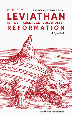 Erst Leviathan ist der Ausdruck vollendeter Reformation von Braun,  Dietrich, Braun,  Martin, Eichhorn,  Mathias, Mehring,  Reinhard, Schmitt,  Carl