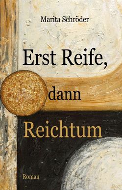 Erst Reife, dann Reichtum von Schroeder,  Marita