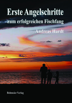 Erste Angelschritte zum erfolgreichen Fischfang von Hardt,  Andreas