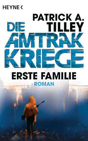 Erste Familie – Die Amtrak-Kriege 2 von Hahn,  Ronald M., Tilley,  Patrick A.