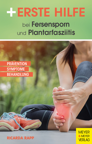 Erste Hilfe bei Fersensporn und Plantarfasziitis von Rapp,  Ricarda